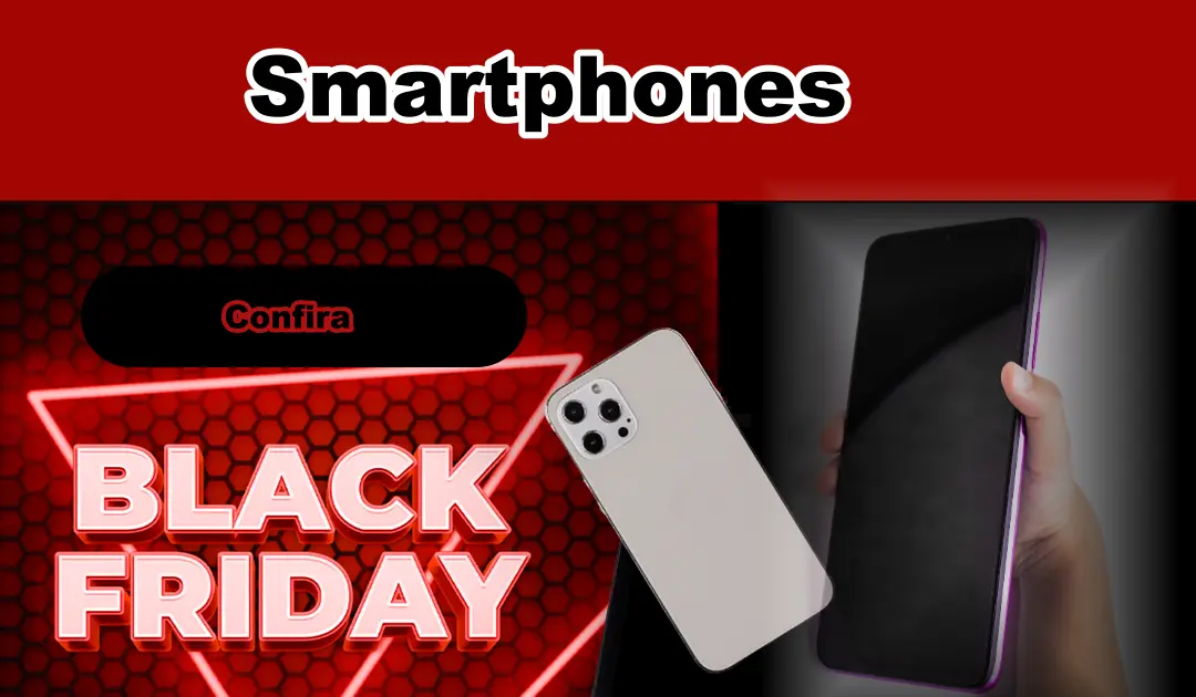 Melhores Smartphones Para Comprar na Black Friday 2025