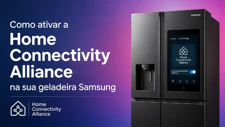 Como ativar a Home Connectivity Alliance na sua geladeira Samsung
