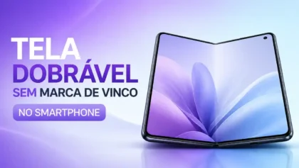 Tela Dobrável sem Marca de Vinco no Smartphone